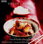 Fresh Chinese: Over 80 Healthy Chinese Recipes