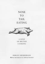 Nose to Tail Eating: A Kind of British Cooking