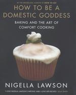 How to Be a Domestic Goddess: Baking and the Art of Comfort Cooking