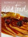 Wild Food (Master Chefs S.) by Rowley Leigh