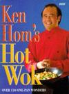Ken Hom's Hot Wok: Over 150 One-pan Wonders by Ken Hom